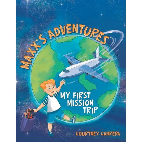 Maxx's Adventures: My First Mission Trip - Paperback