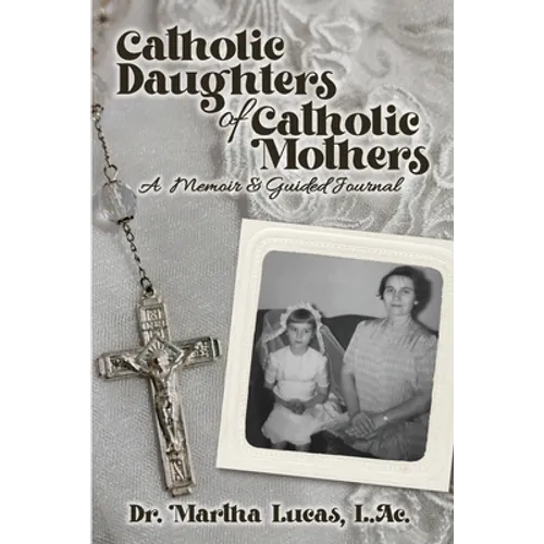Catholic Daughters of Catholic Mothers: A Memoir and Guided Journal - Paperback