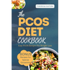 The Pcos Diet Cookbook: Easy Pcos Recipes For Weight Loss - Paperback
