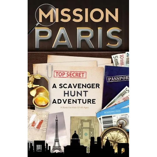 Mission Paris: A Scavenger Hunt Adventure (Travel Book For Kids) - Paperback