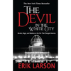 The Devil in the White City: Murder, Magic, and Madness at the Fair That Changed America - Paperback