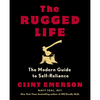 The Rugged Life: The Modern Guide to Self-Reliance: A Survival and Homesteading Guide - Paperback