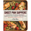 Sheet Pan Suppers: 120 Recipes for Simple, Surprising, Hands-Off Meals Straight from the Oven - Paperback