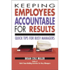 Keeping Employees Accountable for Results: Quick Tips for Busy Managers - Paperback