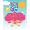The ABC's of Valentine's Day coloring Alphabet For Kids: A Fun Coloring Alphabet Picture Book for Kids Ages 2-5 - Paperback
