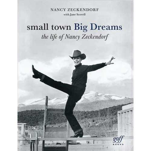Small Town Big Dreams: The Life of Nancy Zeckendorf - Hardcover