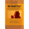 How Should I Pray?: Principles for Powerful Prayer - Paperback