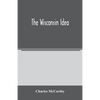 The Wisconsin idea - Paperback