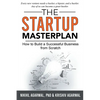 The StartUp Master Plan: How to Build a Successful Business from Scratch - Paperback