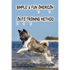 Simple & Fun American Akita Training Method: Learn To Get A Well-Trained American Akita: How And When To Treat Akita - Paperback