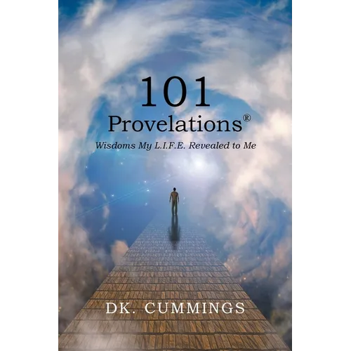 101 Provelations: Wisdoms My L.I.F.E. Revealed to Me - Paperback