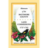 Abstracts of the Baltimore County, Maryland Land Commissions, 1727-1762 - Paperback