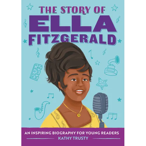 The Story of Ella Fitzgerald: An Inspiring Biography for Young Readers - Paperback