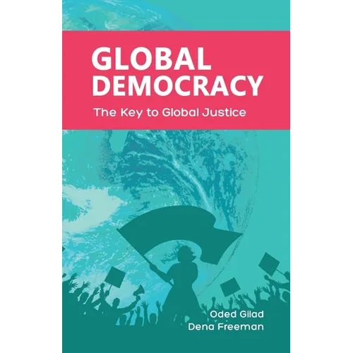Global Democracy: The Key to Global Justice - Paperback