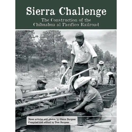 Sierra Challenge: The Construction of the Chihuahua al Pacifico Railroad - Paperback
