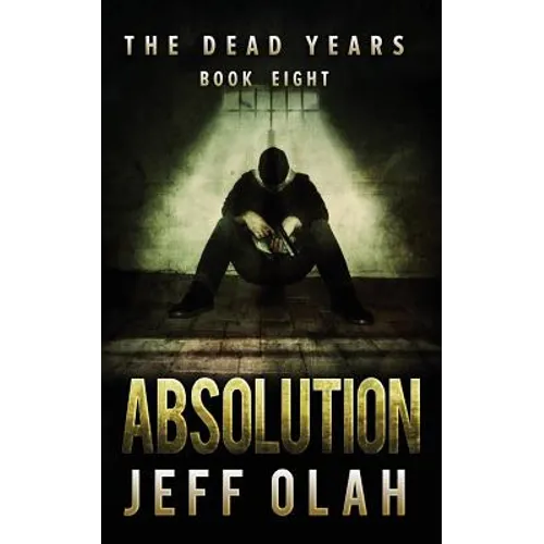 The Dead Years - ABSOLUTION - Book 8 (A Post-Apocalyptic Thriller) - Paperback