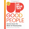 Upworthy - Good People: Stories from the Best of Humanity - Hardcover