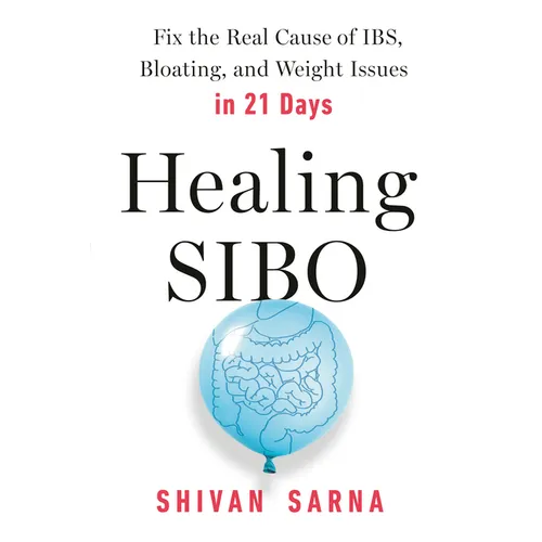 Healing Sibo: Fix the Real Cause of Ibs, Bloating, and Weight Issues in 21 Days - Paperback