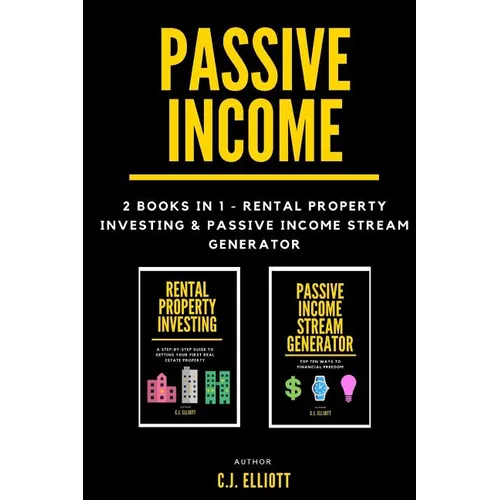 Passive Income: 2 books in 1 - Rental Property Investing & Passive Income Generator - Paperback