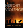 A History of Violence: From the End of the Middle Ages to the Present - Paperback