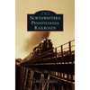 Northwestern Pennsylvania Railroads - Hardcover