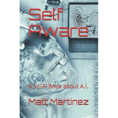 Self Aware: A Sci-Fi Book about A.I. - Paperback