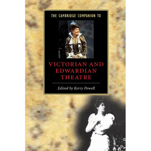 The Cambridge Companion to Victorian and Edwardian Theatre - Paperback