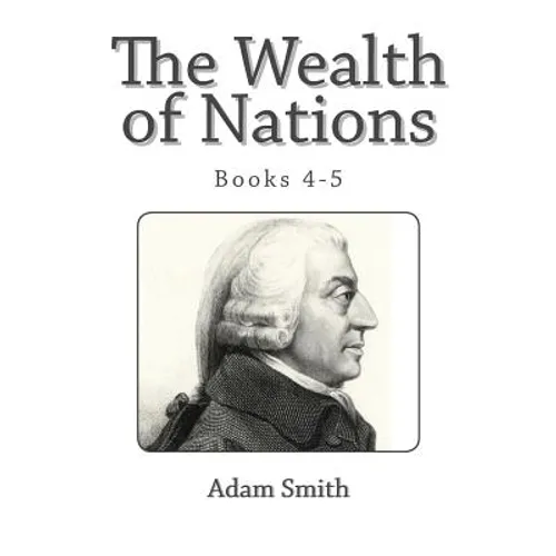 The Wealth of Nations (Books 4-5) - Paperback