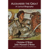 Alexander the Great: A Lyrical Biography - Paperback