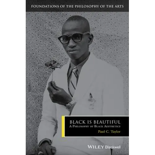 Black Is Beautiful: A Philosophy of Black Aesthetics - Hardcover
