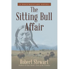 The Sitting Bull Affair: A Documentary Novel - Paperback