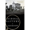 Hidden History of Jackson - Hardcover