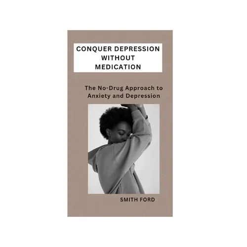 Conquer Depression Without Medication: A No-Drug Approach to Anxiety and Depression - Paperback