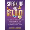Speak Up and Get Out!: How to Survive & Thrive after the Devastation of Domestic Abuse & Violence - Paperback