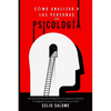 Cómo Analizar a las Personas con Psicología: Técnicas Secretas Para Influenciar a Cualquiera Utilizando El Lenguaje Corporal, Psicología Oscura y la N - Paperback