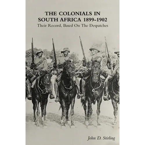 The Colonials in South Africa 1899-1902: Their Record, Based On the Despatches - Paperback