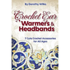 Crochet: Crochet Ear Warmers and Headbands. 7 Cute Crochet Accessories for All Ages - Paperback