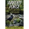 Warden Force: Grim Witness and Other True Game Warden Adventures: Episodes 14-26 - Hardcover