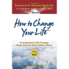How to Change Your Life: An Inspirational, Life-Changing Classic from the Ernest Holmes Library - Paperback
