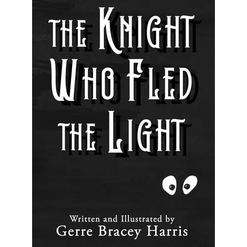 The Knight Who Fled the Light - Hardcover