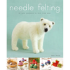 Needle Felting: 20 Cute Projects to Felt from Wool - Paperback