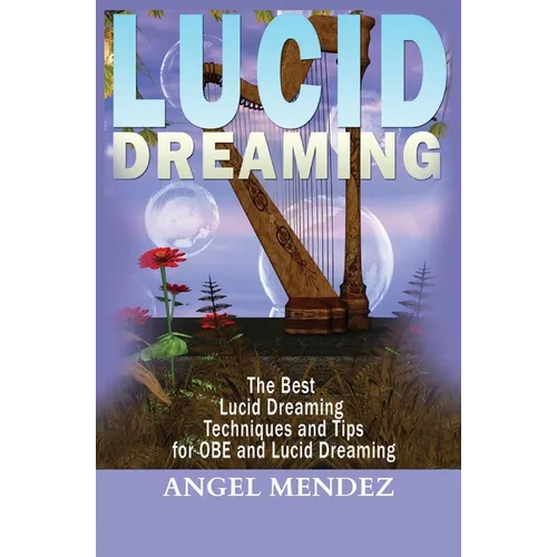 Lucid Dreaming: The Best Lucid Dreaming Techniques and Tips for OBE and Lucid Dreaming - Paperback