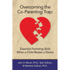 Overcoming the Co-Parenting Trap: Essential Parenting Skills When a Child Resists a Parent - Paperback