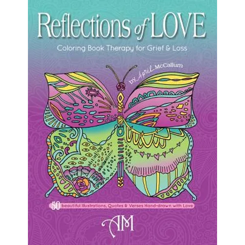Reflections of Love: Coloring Book Therapy for Grief and Loss - Paperback