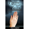 Prayer That Never Fails: Easy, Powerful Prayers That Bring Permanent Results - Paperback