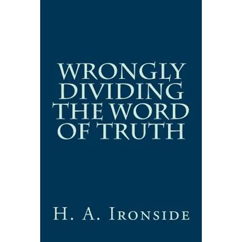 Wrongly Dividing The Word of Truth - Paperback