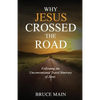 Why Jesus Crossed the Road: Following the Unconventional Travel Itinerary of Jesus - Paperback