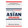 English Fluency For Asian Speakers: Accent Reduction For Chinese, Japanese, and Korean - Paperback