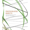 Photographic Objects: Thomas Ruff, Wade Guyton, Seth Price, Kelley Walker, Spiros Hadjidjanos - Hardcover