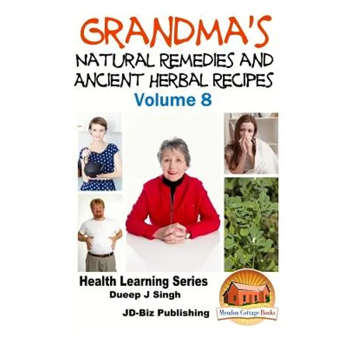 Grandma's Natural Remedies and Ancient Herbal Recipes - Paperback